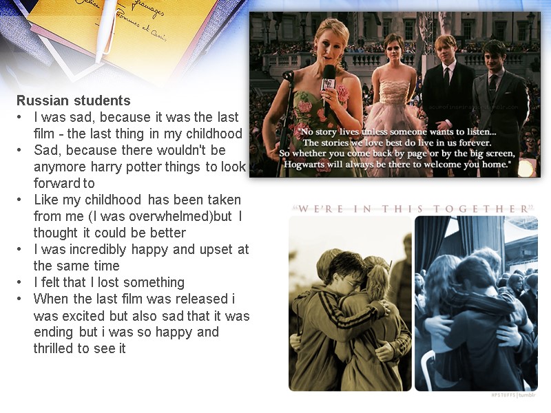 Russian students I was sad, because it was the last film - the last